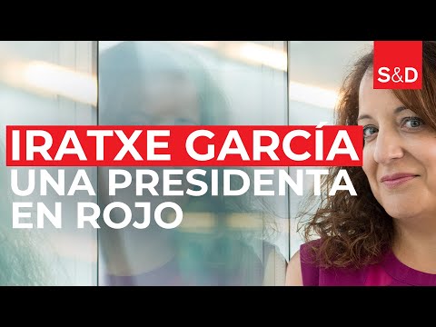 Iratxe García Pérez - Una Presidenta en Rojo // S&amp;D